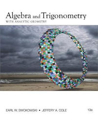 Algebra and Trigonometry with Analytic Geometry : College Algebra and Trigonometry - Earl Swokowski