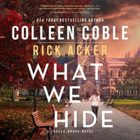 What We Hide : A Tupelo Grove Novel : Book 1 - Karen Peakes