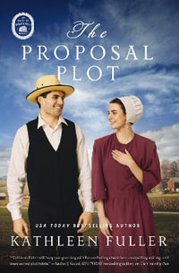 The Proposal Plot : An Amish of Marigold Novel - Kathleen Fuller