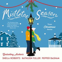 Mistletoe Season : Three Christmas Stories - Tanya Eby