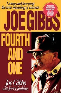 Fourth and One : Living and Learning the True Meaning of Success - Joe Gibbs