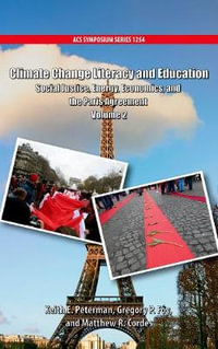 Climate Change Literacy and Education : Social Justice, Energy, Economics, and the Paris Agreement Volume 2 - Keith E. Peterman