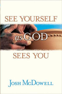 See Yourself as God Sees You - Josh McDowell