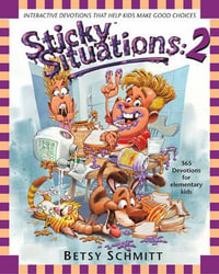 Sticky Situations 2 : 365 Devotions for Elementary Kids - Betsy Schmitt