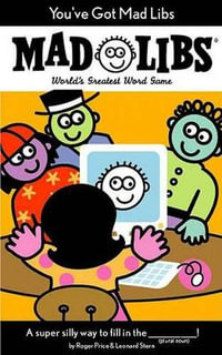 You've Got Mad Libs : World's Greatest Word Game - Leonard Stern