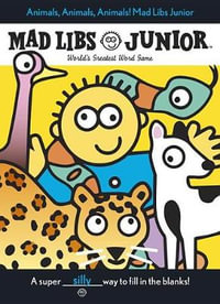 Animals, Animals, Animals! Mad Libs Junior : World's Greatest Word Game - Leonard Stern