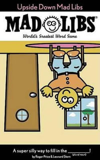 Upside Down Mad Libs : World's Greatest Word Game - Leonard Stern