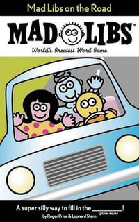 Mad Libs on the Road : World's Greatest Word Game - Leonard Stern