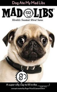 Dog Ate My Mad Libs : World's Greatest Word Game - PRICE STERN SLOAN