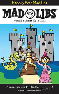 Happily Ever Mad Libs : World's Greatest Word Game - Leonard Stern