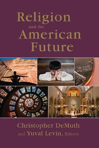 Religion and the American Future - Christopher Demuth