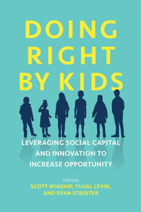 Doing Right by Kids : Leveraging Social Capital and Innovation to Increase Opportunity - Scott Winship