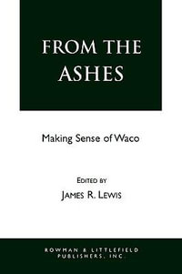 From the Ashes : Making Sense of Waco - James R. Lewis