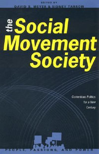 The Social Movement Society : Contentious Politics for a New Century - David S. Meyer