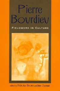 Pierre Bourdieu : Fieldwork in Culture : Fieldwork in Culture - Nicholas Brown