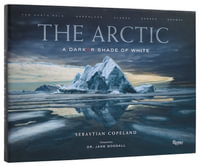 The Arctic : A Darker Shade of White - Sebastian Copeland