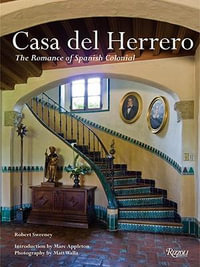 Casa Del Herrero : The Romance of Spanish Colonial - Robert Sweeney