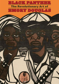 Black Panther : The Revolutionary Art of Emory Douglas - Bobby Seale