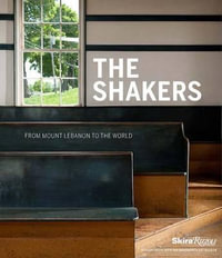 The Shakers : From Mount Lebanon to the World - Michael K. Komanecky