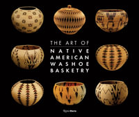 The Art of Native American Washoe Basketry - Ann M. Wolfe