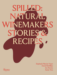 Spilled : Natural Winemakers Stories & Recipes - Stephanie Mercier Voyer