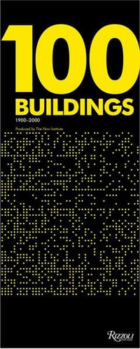 100 Buildings : 1900-2000 · Produced by The Now Institute - Thom Mayne