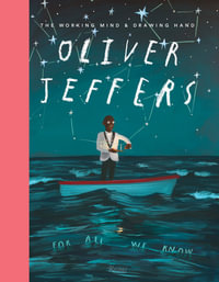 Oliver Jeffers : The Working Mind and Drawing Hand - Oliver Jeffers