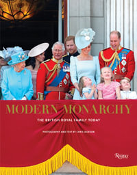 Modern Monarchy : The British Royal Family Today - Chris Jackson