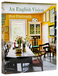 An English Vision : Traditional Architecture and Decoration for Today - Ben Pentreath