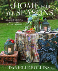 A Home for All Seasons : Gracious Living and Stylish Entertaining - Danielle Rollins