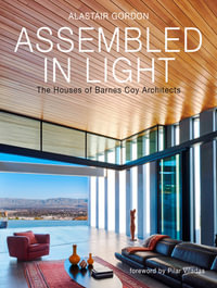 Assembled in Light : The Houses of Barnes Coy Architects - Alastair Gordon