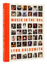 Music in the '80s - Lynn Goldsmith