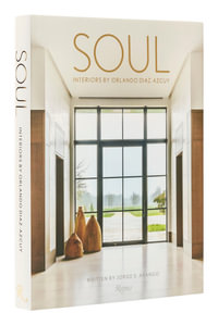 Soul : The Interior Design of Orlando Diaz-Azcuy - Jorge Arango