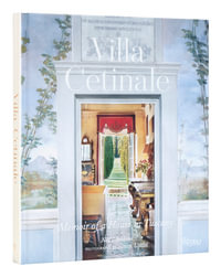 Villa Cetinale : Memoir of a House in Tuscany