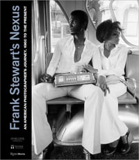 Frank Stewart's Nexus : An American Photographer's Journey, 1960s to the Present - Marsalis Wynton