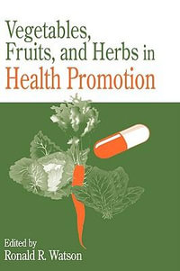 Vegetables, Fruits, and Herbs in Health Promotion : Modern Nutrition - Ronald Ross Watson