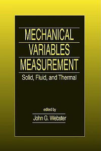 Mechanical Variables Measurement - Solid, Fluid, and Thermal - John G. Webster