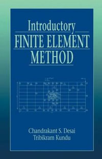 Introductory Finite Element Method : Mechanical Engineering Series - Chandrakant S. Desai