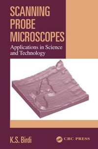 Scanning Probe Microscopes : Applications in Science and Technology - K. S. Birdi