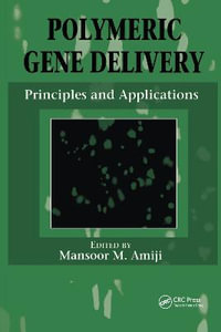 Polymeric Gene Delivery : Principles and Applications - Mansoor M. Amiji