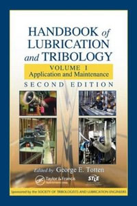 Handbook of Lubrication and Tribology : Volume I Application and Maintenance, Second Edition - George E. Totten