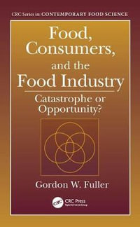 Food, Consumers, and the Food Industry : Catastrophe or Opportunity? - Gordon W. Fuller