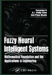 Fuzzy Neural Intelligent Systems : Mathematical Foundation and the Applications in Engineering - Hongxing Li