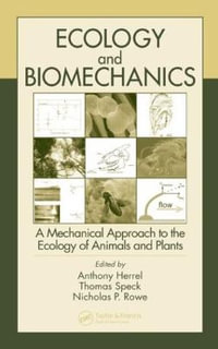 Ecology and Biomechanics : A Mechanical Approach to the Ecology of Animals and Plants - Anthony Herrel