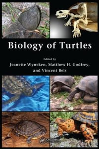 Biology of Turtles : from Structures to Strategies of Life : from Structures to Strategies of Life - Jeanette Wyneken