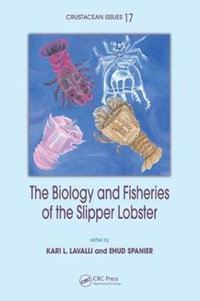 The Biology and Fisheries of the Slipper Lobster : CRUSTACEAN ISSUES - Kari L. Lavalli