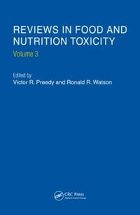 Reviews in Food and Nutrition Toxicity, Volume 3 : Reviews in Food and Nutrition Toxicity - Victor R. Preedy