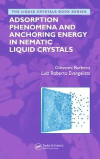 Adsorption Phenomena and Anchoring Energy in Nematic Liquid Crystals : Liquid Crystals Book Series - Giovanni Barbero