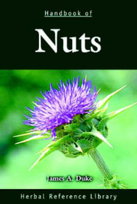 Handbook of Nuts : Herbal Reference Library - James A. Duke