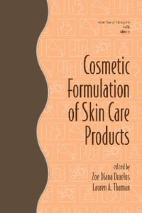 Cosmetic Formulation of Skin Care Products : Cosmetic Science and Technology - Zoe Diana Draelos